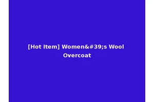 [Hot Item] Women's Wool Overcoat