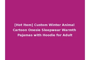 [Hot Item] Custom Winter Animal Cartoon Onesie Sleepwear Warmth Pajamas with Hoodie for Adult