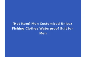 [Hot Item] Men Customized Unisex Fishing Clothes Waterproof Suit for Men