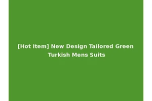 [Hot Item] New Design Tailored Green Turkish Mens Suits
