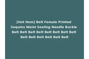 [Hot Item] Belt Female Printed Sequins Waist Sealing Needle Buckle Belt Belt Belt Belt Belt Belt Belt Belt Belt Belt Belt Belt Belt Belt
