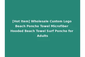 [Hot Item] Wholesale Custom Logo Beach Poncho Towel Microfiber Hooded Beach Towel Surf Poncho for Adults
