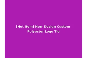 [Hot Item] New Design Custom Polyester Logo Tie
