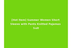 [Hot Item] Summer Women Short Sleeve with Pants Knitted Pajamas Suit