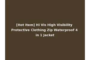 [Hot Item] Hi Vis High Visibility Protective Clothing Zip Waterproof 4 in 1 Jacket