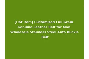 [Hot Item] Customized Full Grain Genuine Leather Belt for Man Wholesale Stainless Steel Auto Buckle Belt