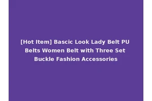 [Hot Item] Bascic Look Lady Belt PU Belts Women Belt with Three Set Buckle Fashion Accessories