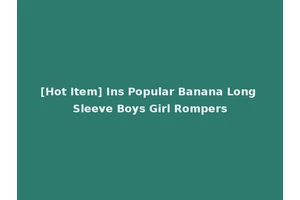 [Hot Item] Ins Popular Banana Long Sleeve Boys Girl Rompers