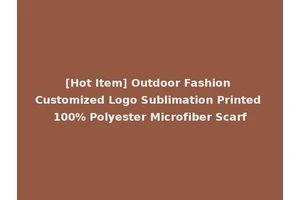 [Hot Item] Outdoor Fashion Customized Logo Sublimation Printed 100% Polyester Microfiber Scarf