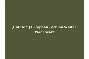 [Hot Item] European Fashion Winter Wool Scarf
