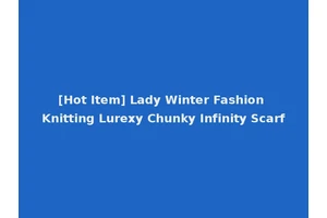 [Hot Item] Lady Winter Fashion Knitting Lurexy Chunky Infinity Scarf