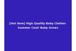 [Hot Item] High Quality Baby Clothes Summer Coolr Baby Grows