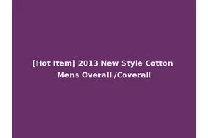 [Hot Item] 2013 New Style Cotton Mens Overall /Coverall