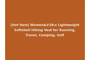[Hot Item] Women's Lightweight Softshell Hiking Vest for Running, Travel, Camping, Golf