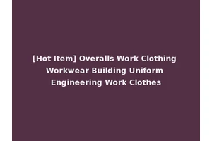 [Hot Item] Overalls Work Clothing Workwear Building Uniform Engineering Work Clothes