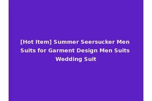 [Hot Item] Summer Seersucker Men Suits for Garment Design Men Suits Wedding Suit