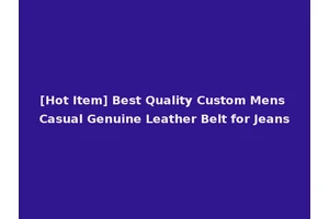 [Hot Item] Best Quality Custom Mens Casual Genuine Leather Belt for Jeans