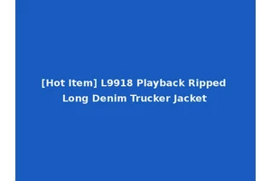 [Hot Item] L9918 Playback Ripped Long Denim Trucker Jacket