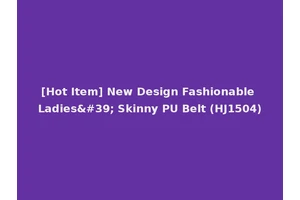 [Hot Item] New Design Fashionable Ladies' Skinny PU Belt (HJ1504)
