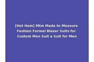 [Hot Item] Mtm Made to Measure Fashion Formal Blazer Suits for Custom Men Suit a Suit for Men