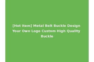 [Hot Item] Metal Belt Buckle Design Your Own Logo Custom High Quality Buckle