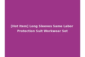 [Hot Item] Long Sleeves Same Labor Protection Suit Workwear Set