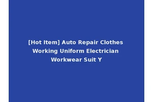 [Hot Item] Auto Repair Clothes Working Uniform Electrician Workwear Suit Y