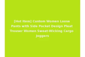 [Hot Item] Custom Women Loose Pants with Side Pocket Design Pleat Trouser Women Sweat-Wicking Cargo Joggers