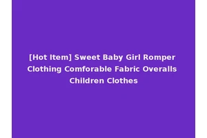 [Hot Item] Sweet Baby Girl Romper Clothing Comforable Fabric Overalls Children Clothes