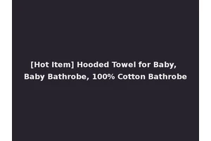 [Hot Item] Hooded Towel for Baby, Baby Bathrobe, 100% Cotton Bathrobe