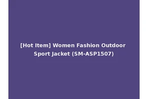 [Hot Item] Women Fashion Outdoor Sport Jacket (SM-ASP1507)