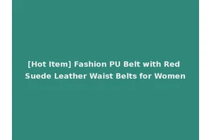[Hot Item] Fashion PU Belt with Red Suede Leather Waist Belts for Women