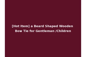 [Hot Item] a Beard Shaped Wooden Bow Tie for Gentleman /Children