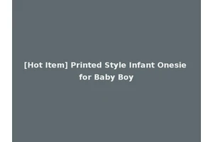 [Hot Item] Printed Style Infant Onesie for Baby Boy