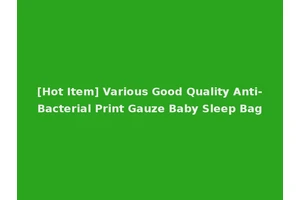 [Hot Item] Various Good Quality Anti-Bacterial Print Gauze Baby Sleep Bag
