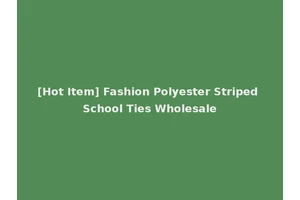 [Hot Item] Fashion Polyester Striped School Ties Wholesale
