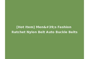[Hot Item] Men's Fashion Ratchet Nylon Belt Auto Buckle Belts