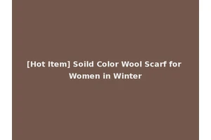 [Hot Item] Soild Color Wool Scarf for Women in Winter