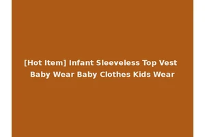 [Hot Item] Infant Sleeveless Top Vest Baby Wear Baby Clothes Kids Wear