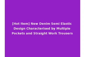 [Hot Item] New Denim Semi Elastic Design Characterised by Multiple Pockets and Straight Work Trousers