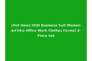 [Hot Item] OEM Business Suit Women's Office Work Clothes Formal 2-Piece Set