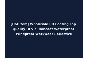 [Hot Item] Wholesale PU Coating Top Quality Hi Vis Raincoat Waterproof Windproof Workwear Reflective