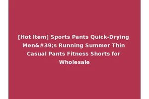 [Hot Item] Sports Pants Quick-Drying Men's Running Summer Thin Casual Pants Fitness Shorts for Wholesale