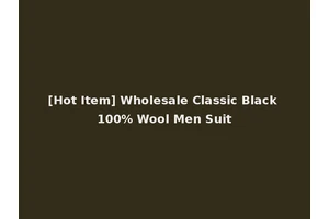 [Hot Item] Wholesale Classic Black 100% Wool Men Suit