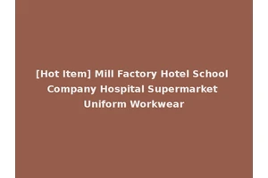 [Hot Item] Mill Factory Hotel School Company Hospital Supermarket Uniform Workwear