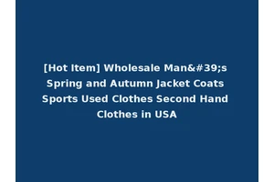 [Hot Item] Wholesale Man's Spring and Autumn Jacket Coats Sports Used Clothes Second Hand Clothes in USA