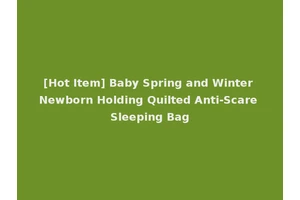 [Hot Item] Baby Spring and Winter Newborn Holding Quilted Anti-Scare Sleeping Bag