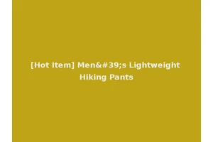 [Hot Item] Men's Lightweight Hiking Pants
