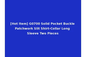 [Hot Item] G0700 Solid Pocket Buckle Patchwork Slit Shirt-Collar Long Sleeve Two Pieces
