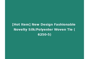 [Hot Item] New Design Fashionable Novelty Silk/Polyester Woven Tie (6250-5)